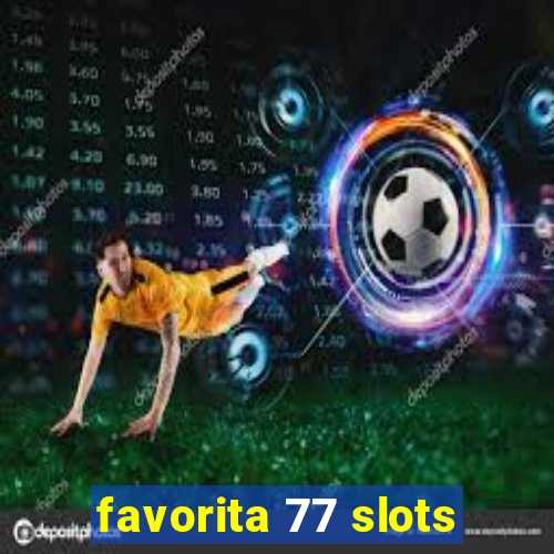 favorita 77 slots